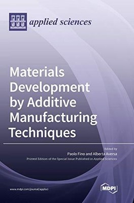 Materials Development by Additive Manufacturing Tech...