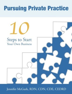 PURSUING PRIVATE PRACTICE: 10 STEPS TO START YOUR OWN By Jennifer Mcgurk