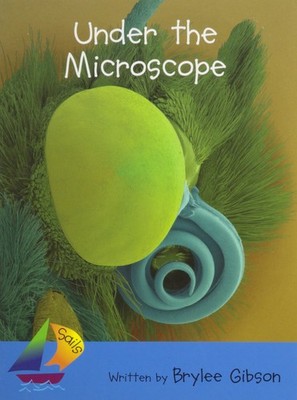 Under the Microscope: Rigby Sails Early Leveled Reader (Sails Literacy, Earl...