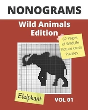 NONOGRAMS, Wild Animals Edition: Nonogram Puzzle Books, Griddlers Logic Puzzles