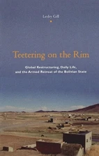 Teetering on the Rim: Global Restructuring, Daily Life, and the Armed Retreat of