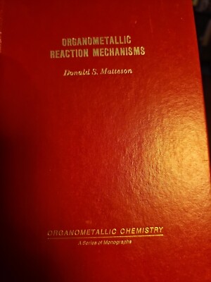 Organometallic Reaction Mechanisms by Donald S. Matteson 1974