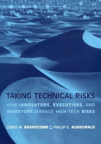 Taking Technical Risks: How Innovators, Managers, and Investors Manage ...