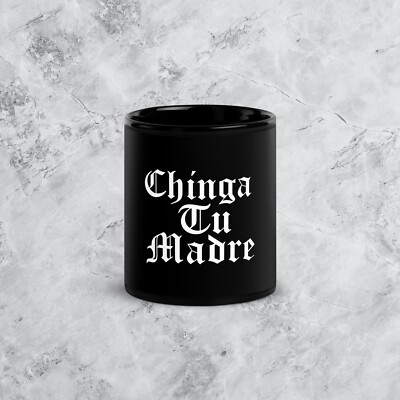 Chinga Tu Madre Black Glossy Mug