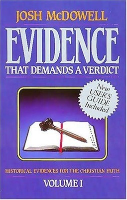 Evidence That Demands a Verdict, Volume 1: Historical Evidences for the Chri...