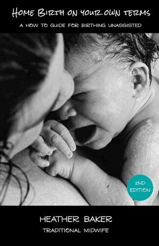 Thumbnail - Heather Baker Home Birth On Your Own Terms (taschenbuch)