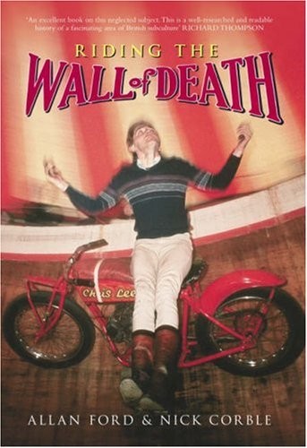 Riding the Wall of Death-Allan Ford, Nick Corble