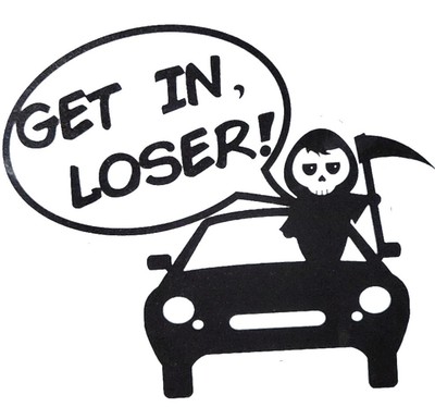 New Get In Loser Reaper Decal Sticker Black or White Vinyl Windows Car Decal 4 
