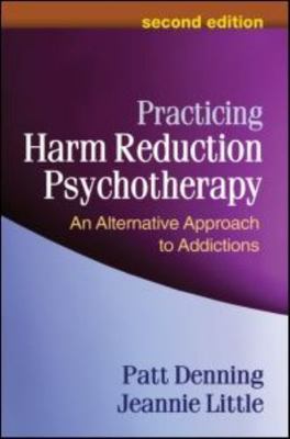 Practicing Harm Reduction Psychotherapy: An Alternative Approach to Addictions