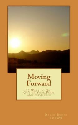 Moving Forward : 12 Ways to Get Out of Your Funk and Have Fun, Paperback by B...