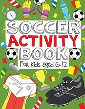 Soccer Activity Book: For Kids Aged 6-12 - Paperback - GOOD