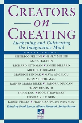 Creators on Creating: Awakening and Cultivating the Imaginative Mind (New Co...