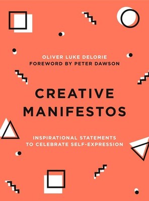 Creative Manifestos: Inspirational Statements to Celebrate Self-Expression