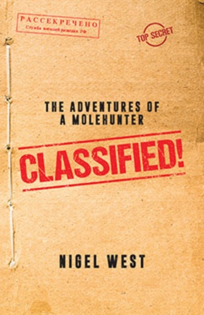 Classified! The Adventures of a Molehunter by Nigel West (Hardback Book)
