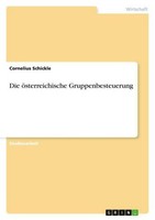 Die öSterreichische Gruppenbesteuerung Cornelius Schickle