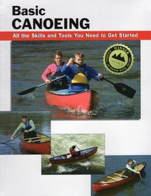 Basic Canoeing : All the Skills You Need to Get Started Spiral