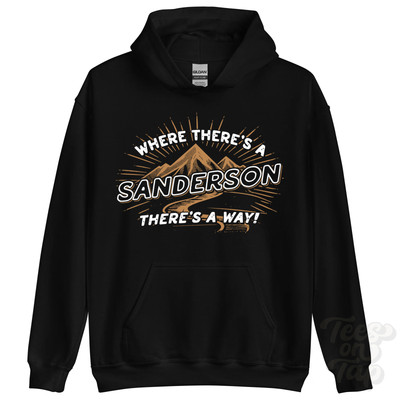 WHERE THERE'S A SANDERSON... HOODIE name surname funny family gift idea