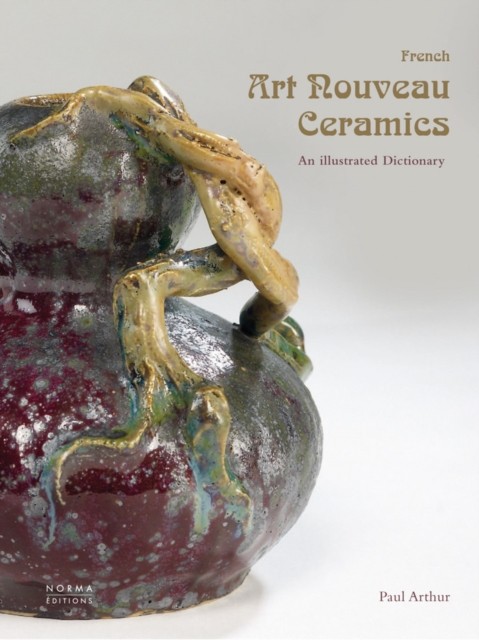 French Art Nouveau Ceramics by Paul Arthur (Hardback Book)