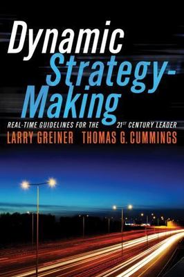 Dynamic Strategy-Making: A Real-Time Approach for the 21st Century Leader