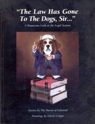 DAS GESETZ IST AN DIE HUNDE GEGANGEN, SIR... HUMOR BARON OF FULWOOD LORD OF REPTON