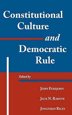 Constitutional Culture and Democratic Rule Ferejohn Rakove Riley Hardback