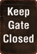Keep Gate Closed Vintage look Reproduction Metal sign 8 x 12