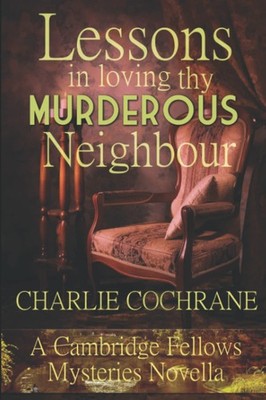 Lessons in Loving thy Murderous Neighbour: A Cambridge Fellows .