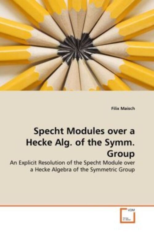 Filix Maisch | Specht Modules Over A Hecke Alg. Of The Symm. Group |
