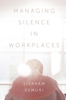  Managing Silence in Workplaces by Vemuri Associate Professor Sivaram Charles Da