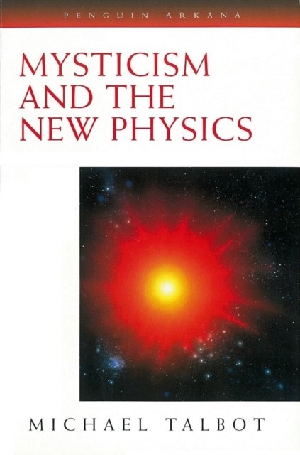 Mysticism and the New Physics (Arkana),Michael Talbot - Image 5