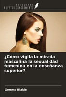 ¿CóMo Vigila La Mirada Masculina La Sexualidad Femenina En La EnseñAnza...