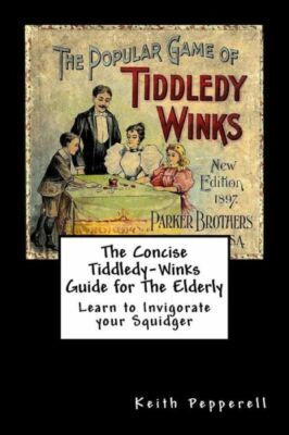The Concise Tiddledy Winks Guide For The Elderly