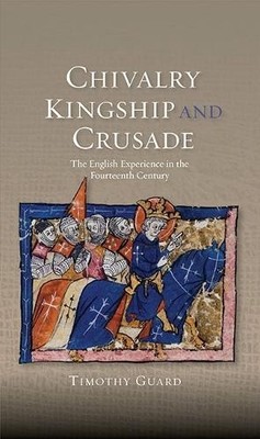 Chivalry, Kingship and Crusade - 9781843838241
