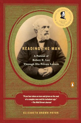 Reading the Man: A Portrait of Robert E. Lee Through Hi - Paperback NEW Pryor, E