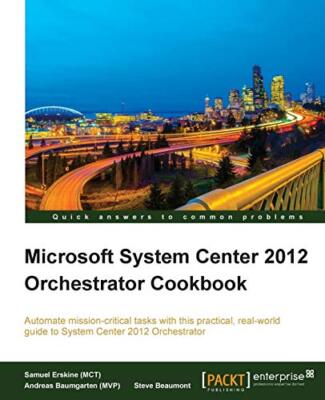 Microsoft System Center 2012 Orchestrator Cookbook By Samuel Ers