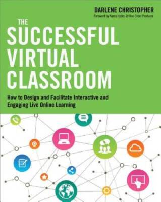 The Successful Virtual Classroom: How to Design and Facilitate Inter - VERY GOOD