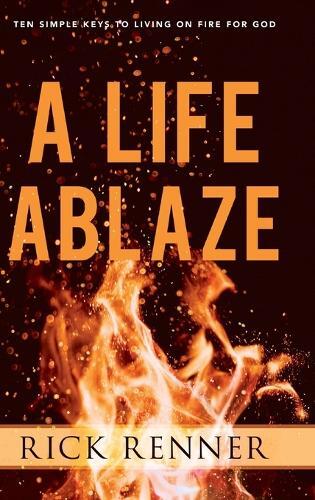 Rick Renner A Life Ablaze (Copertina rigida)