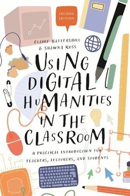 Using Digital Humanities in the Classroom by Claire Battershi... - 9781350180895