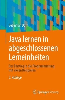 Java lernen in abgeschlossenen Lerneinheiten: Der Einstieg in die Programmierung