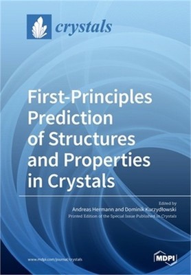 First-Principles Prediction of Structures and Properties in Crystals (Paperback