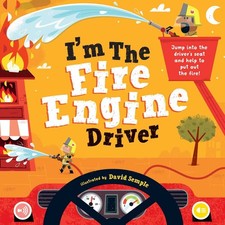 I'm the Fire Engine Driver: Jump into the driver's seat and help to put out ...