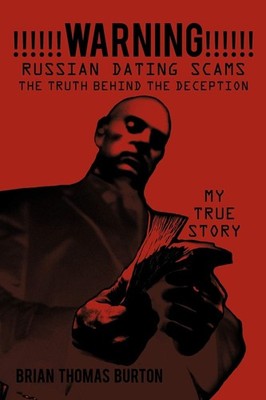 Brian Thomas Bu !!!!!!WARNING!!!!!! Russian Dating Scams The Truth (Taschenbuch)