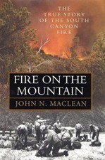 Fire on the Mountain: The True Story of the South Canyon Fire Maclean, John N. 