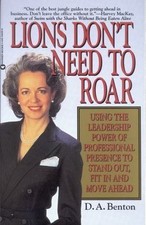 Lions Don't Need to Roar: Using the Leadership Power of Personal Presence to Sta