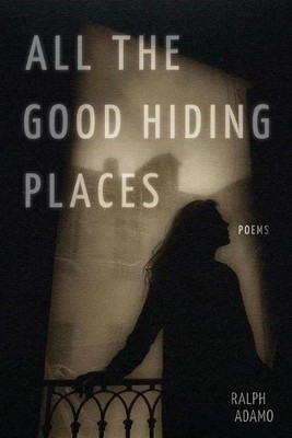Ralph Adamo All the Good Hiding Places (Paperback)