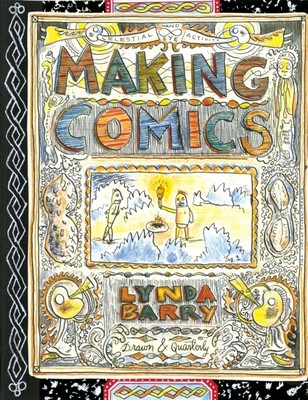 Making Comics by Lynda Barry (Paperback Book)