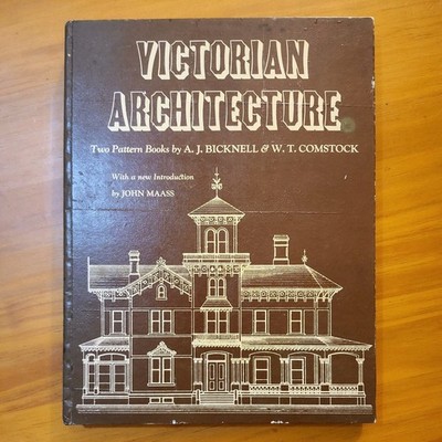 Victorian Architecture: Two Pattern Books A.J. Bicknell W.T. Comstock 2nd print