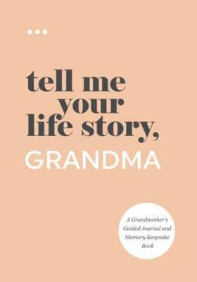 Tell Me Your Life Story, Grandma: A Grandmothers Guided Journal a - VERY GOOD