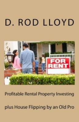 Profitable Rental Property Investing: Plus House Flipping