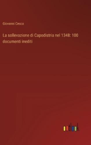 Giovanni Cesca La sollevazione di Capodistria nel 1348 (Oprawa miękka) (IMPORT Z WIELKIEJ BRYTANII) - Zdjęcie 1 z 1